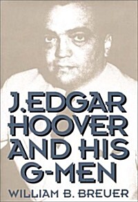 J. Edgar Hoover and His G-Men (Hardcover)