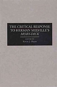 The Critical Response to Herman Melvilles Moby-Dick (Hardcover)