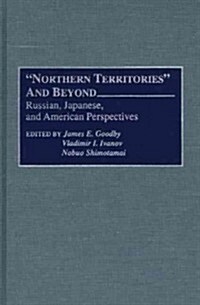 Northern Territories and Beyond: Russian, Japanese, and American Perspectives (Hardcover)