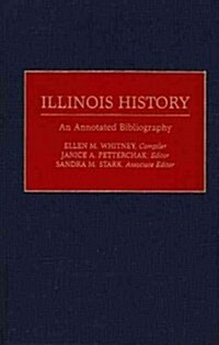 Illinois History: An Annotated Bibliography (Hardcover)