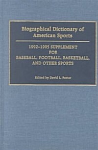 Biographical Dictionary of American Sports: 1992-1995 Supplement for Baseball, Football, Basketball, and Other Sports (Hardcover)