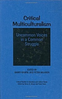 Critical Multiculturalism: Uncommon Voices in a Common Struggle (Hardcover)