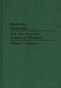 Electronic Magazines: Soft News Programs on Network Television (Hardcover)