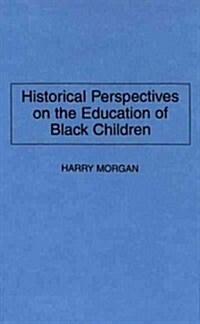 Historical Perspectives on the Education of Black Children (Hardcover)