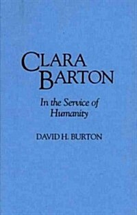 Clara Barton: In the Service of Humanity (Hardcover)