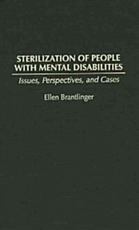 Sterilization of People with Mental Disabilities: Issues, Perspectives, and Cases (Hardcover)
