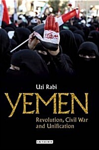 Yemen : Revolution, Civil War and Unification (Hardcover)