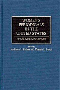 Womens Periodicals in the United States: Consumer Magazines (Hardcover)