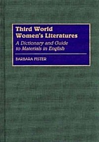 Third World Womens Literatures: A Dictionary and Guide to Materials in English (Hardcover)