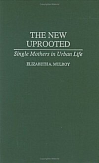 The New Uprooted: Single Mothers in Urban Life (Hardcover)