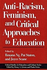 Anti-Racism, Feminism, and Critical Approaches to Education (Paperback)