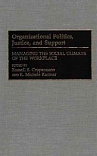 Organizational Politics, Justice, and Support: Managing the Social Climate of the Workplace (Hardcover)