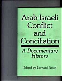 Arab-Israeli Conflict and Conciliation: A Documentary History (Paperback)