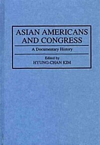Asian Americans and Congress: A Documentary History (Hardcover)