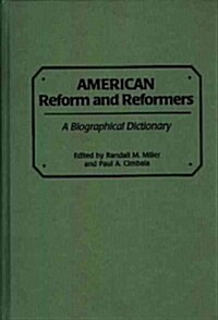 American Reform and Reformers: A Biographical Dictionary (Hardcover)