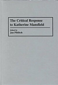 The Critical Response to Katherine Mansfield (Hardcover)