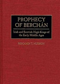 Prophecy of Berch?: Irish and Scottish High-Kings of the Early Middle Ages (Hardcover)
