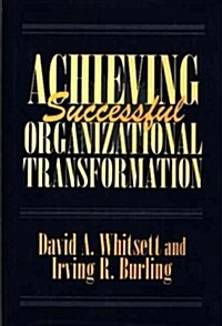 Achieving Successful Organizational Transformation (Hardcover)