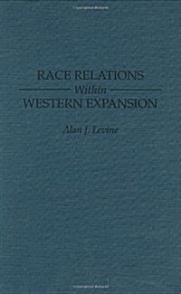 Race Relations Within Western Expansion (Hardcover)