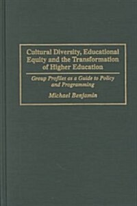 Cultural Diversity, Educational Equity and the Transformation of Higher Education: Group Profiles as a Guide to Policy and Programming (Hardcover)