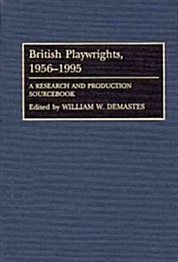 British Playwrights, 1956-1995: A Research and Production Sourcebook (Hardcover)