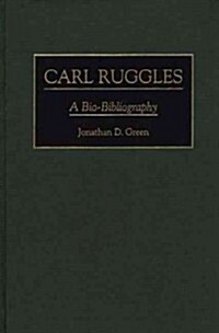 Carl Ruggles: A Bio-Bibliography (Hardcover)