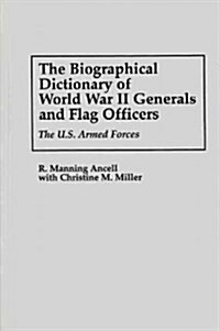 The Biographical Dictionary of World War II Generals and Flag Officers: The U.S. Armed Forces (Hardcover)