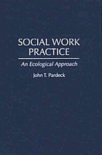 Social Work Practice: An Ecological Approach (Hardcover)