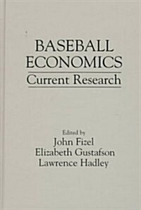 Baseball Economics: Current Research (Hardcover)