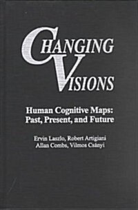 Changing Visions: Human Cognitive Maps: Past, Present, and Future (Hardcover)