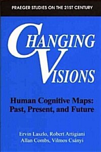 Changing Visions: Human Cognitive Maps: Past, Present, and Future (Paperback)