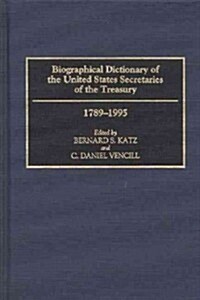Biographical Dictionary of the United States Secretaries of the Treasury, 1789-1995 (Hardcover)