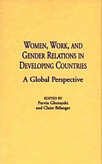 Women, Work, and Gender Relations in Developing Countries: A Global Perspective (Hardcover)