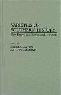 Varieties of Southern History: New Essays on a Region and Its People (Hardcover)