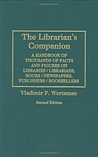 The Librarians Companion: A Handbook of Thousands of Facts and Figures on Libraries / Librarians, Books / Newspapers, Publishers / Booksellers S (Hardcover, 2)