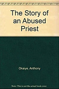 The Story of an Abused Priest (Paperback)