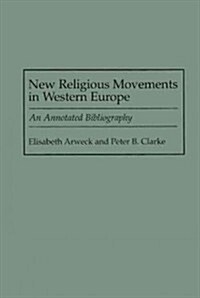 New Religious Movements in Western Europe: An Annotated Bibliography (Hardcover)