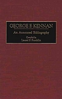 George F. Kennan: An Annotated Bibliography (Hardcover)