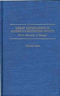Great Experiments in American Economic Policy: From Kennedy to Reagan (Hardcover)