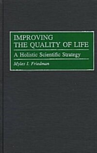 Improving the Quality of Life: A Holistic Scientific Strategy (Hardcover)