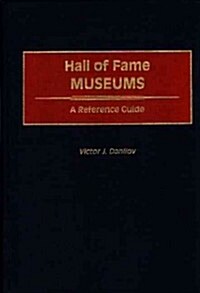 Hall of Fame Museums: A Reference Guide (Hardcover)