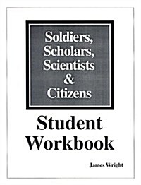 Soldiers, Scholars, Scientists & Citizens (Paperback, Workbook)