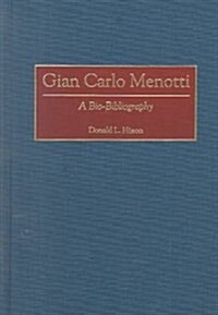 Gian Carlo Menotti: A Bio-Bibliography (Hardcover)