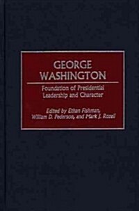 George Washington: Foundation of Presidential Leadership and Character (Hardcover)