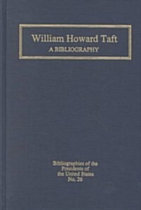 William Howard Taft: A Bibliography (Hardcover)