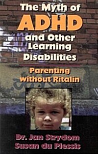 The Myth of Adhd and Other Learning Disabilities (Paperback)