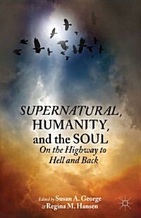 Supernatural, Humanity, and the Soul : On the Highway to Hell and Back (Hardcover)