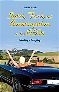 Stars, Fans, and Consumption in the 1950s : Reading Photoplay (Hardcover)