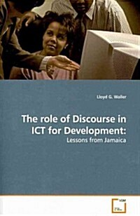 The Role of Discourse in ICT for Development (Paperback)