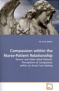 Compassion within the Nurse-Patient Relationship (Paperback)